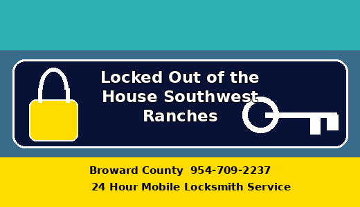 Locked Out of the House Southwest Ranches